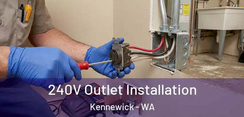  240V Outlet Installation Kennewick - WA