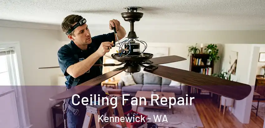 Ceiling Fan Repair Kennewick - WA