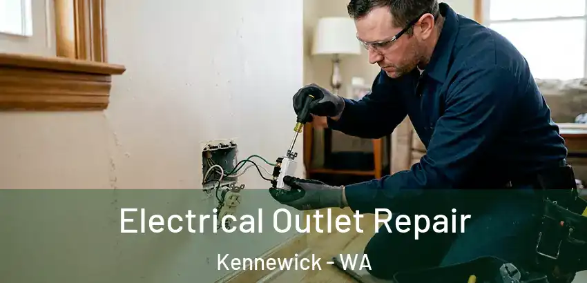 Electrical Outlet Repair Kennewick - WA