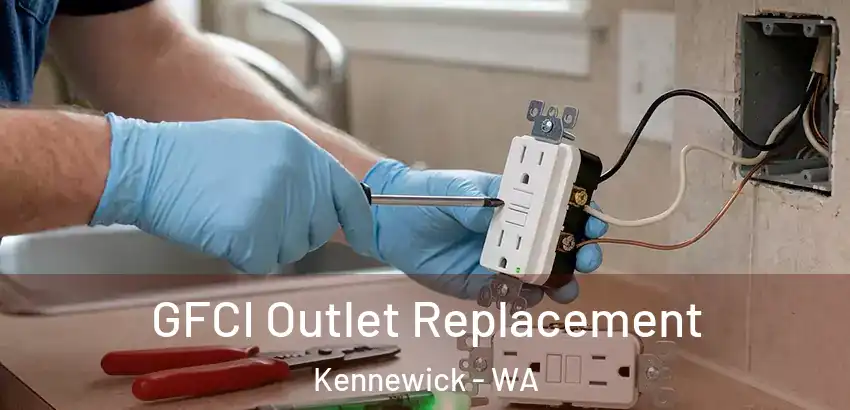GFCI Outlet Replacement Kennewick - WA