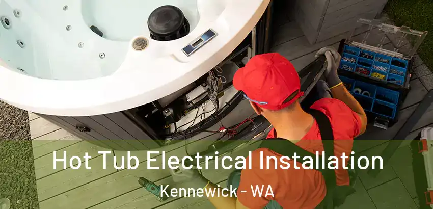 Hot Tub Electrical Installation Kennewick - WA