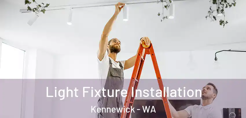 Light Fixture Installation Kennewick - WA
