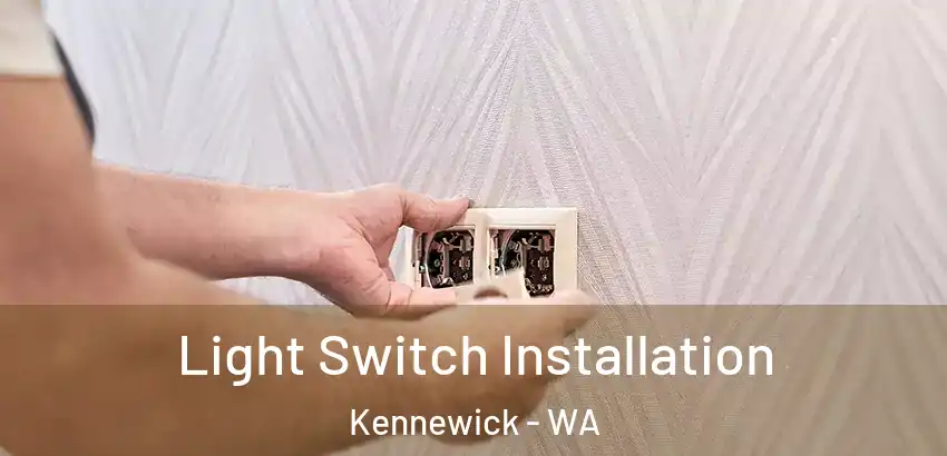  Light Switch Installation Kennewick - WA