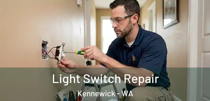 Light Switch Repair Kennewick - WA