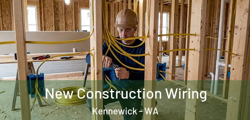 New Construction Wiring Kennewick - WA