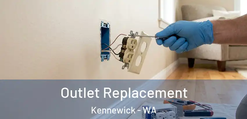  Outlet Replacement Kennewick - WA